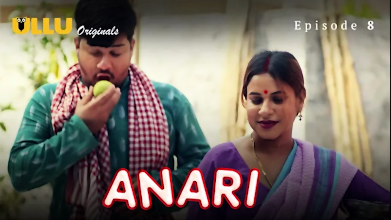 Anari Episode 8 Web Series 18+ - EPORNER